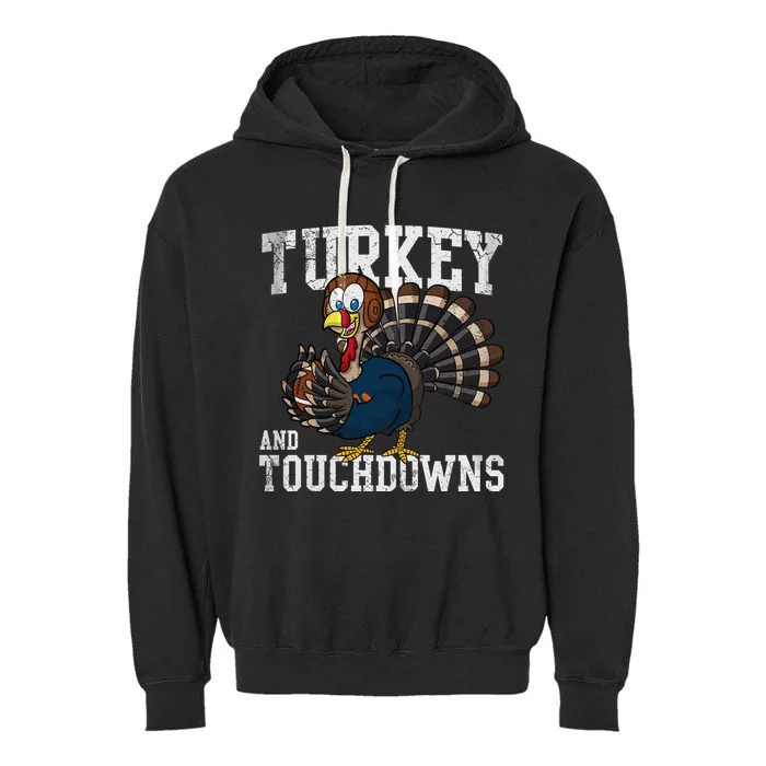 Turkey And Touchdowns Football Thanksgiving Day Gift Garment-Dyed Fleece Hoodie