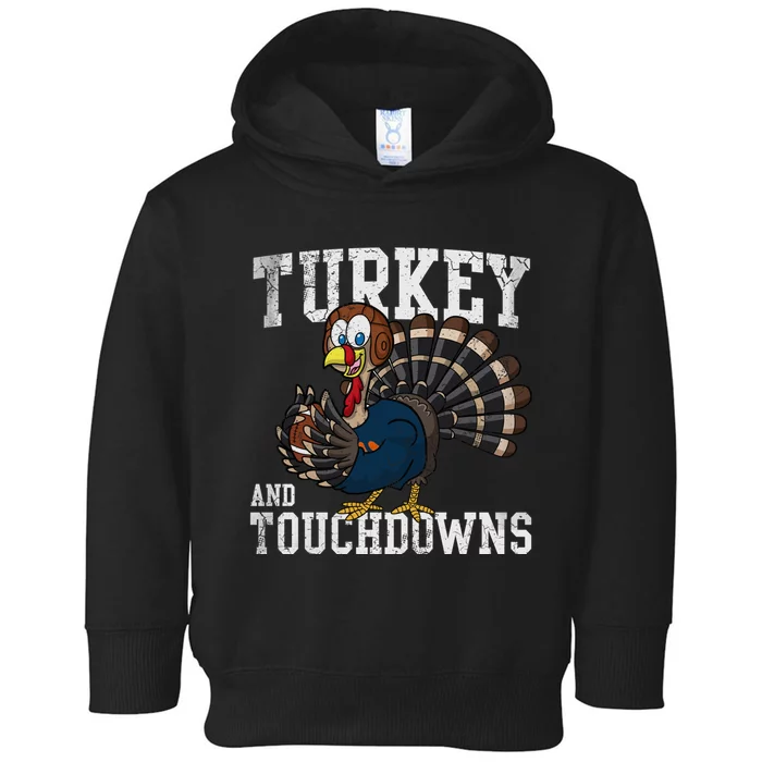 Turkey And Touchdowns Football Thanksgiving Day Gift Toddler Hoodie