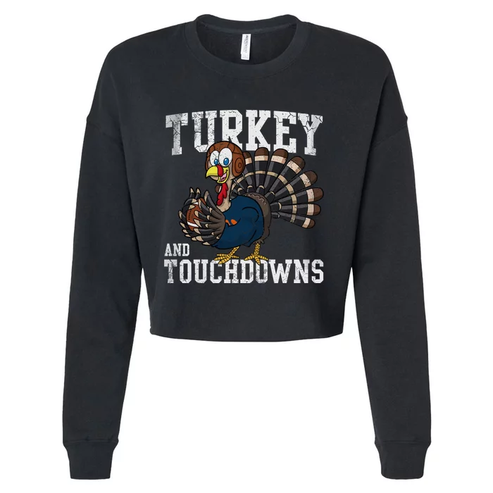 Turkey And Touchdowns Football Thanksgiving Day Gift Cropped Pullover Crew