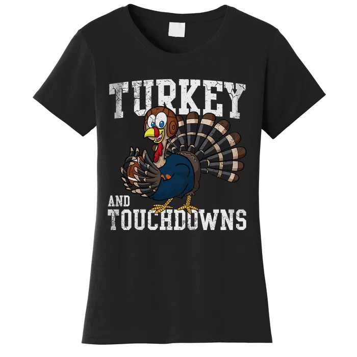 Turkey And Touchdowns Football Thanksgiving Day Gift Women's T-Shirt