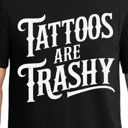 Tattoos Are Trashy Anti Tattoo Critics Funny Tattoo Haters Pajama Set