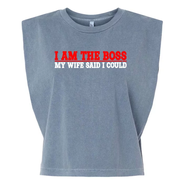 Ti Am The Boss Gift My Wife Said I Could Be Gift Garment-Dyed Women's Muscle Tee