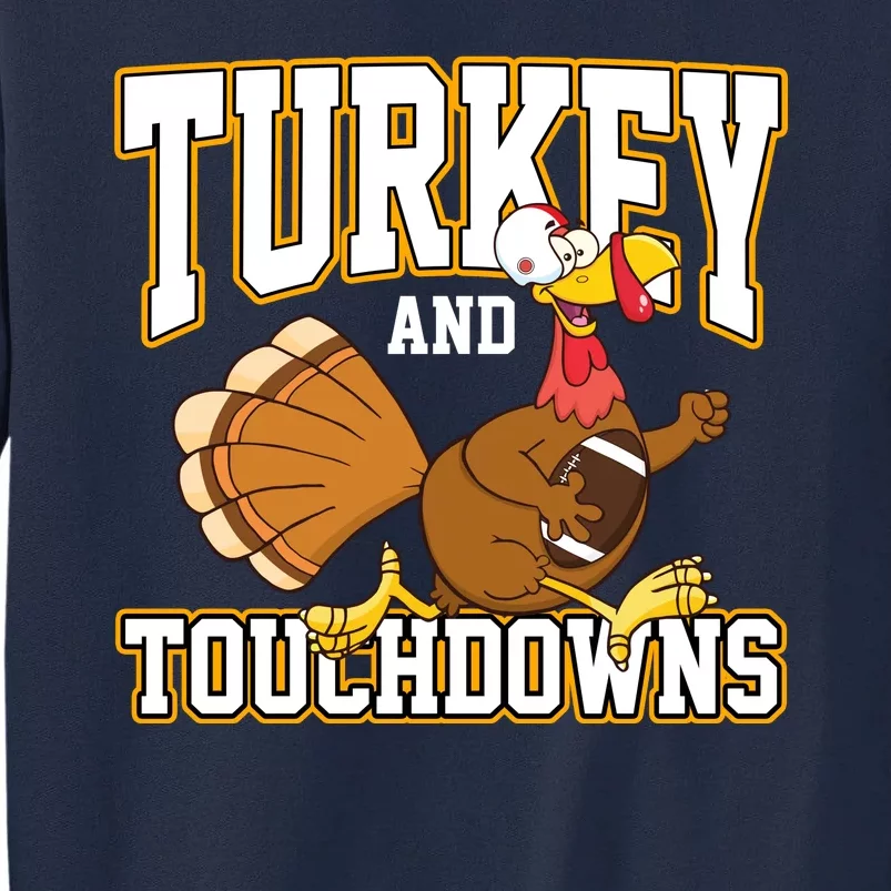 Turkey And Touchdowns Thanksgiving Football Tall Sweatshirt