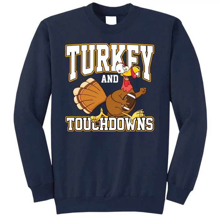 Turkey And Touchdowns Thanksgiving Football Tall Sweatshirt