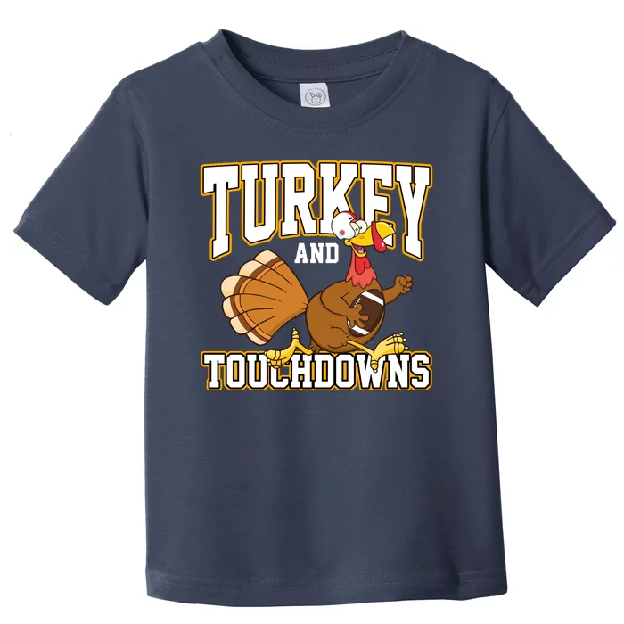 Turkey And Touchdowns Thanksgiving Football Toddler T-Shirt