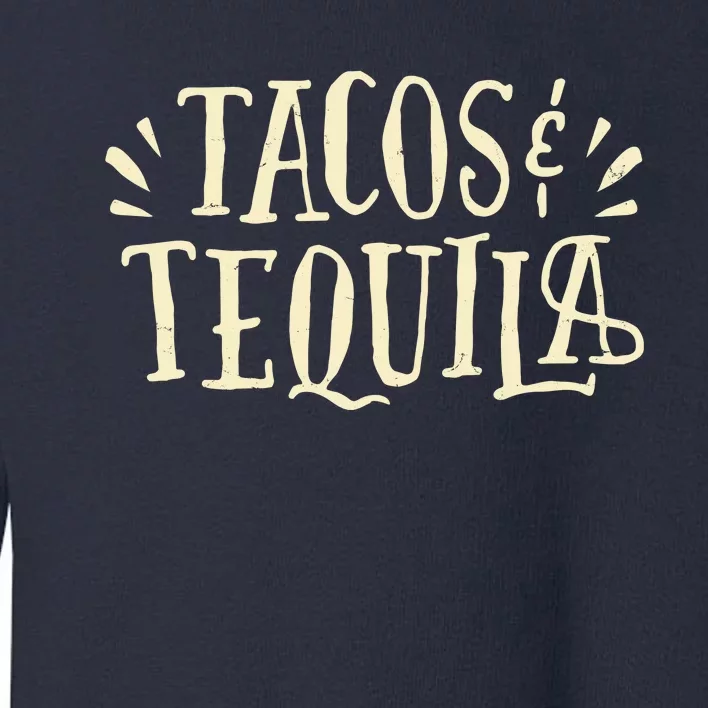 Tacos And Tequila Party Toddler Sweatshirt