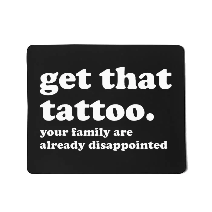 Tattoo Artist Tattoo Lover Tattooist Funny Saying Mousepad