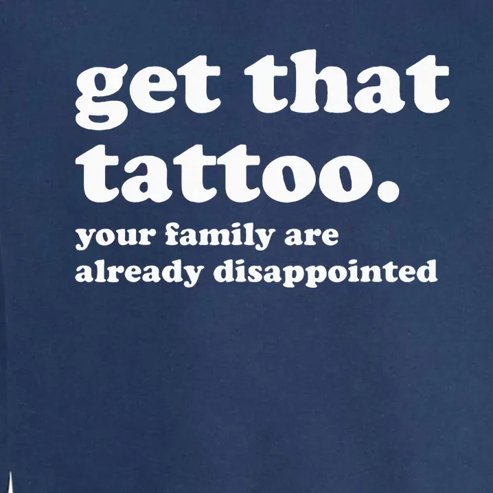 Tattoo Artist Tattoo Lover Tattooist Funny Saying Garment-Dyed Sweatshirt