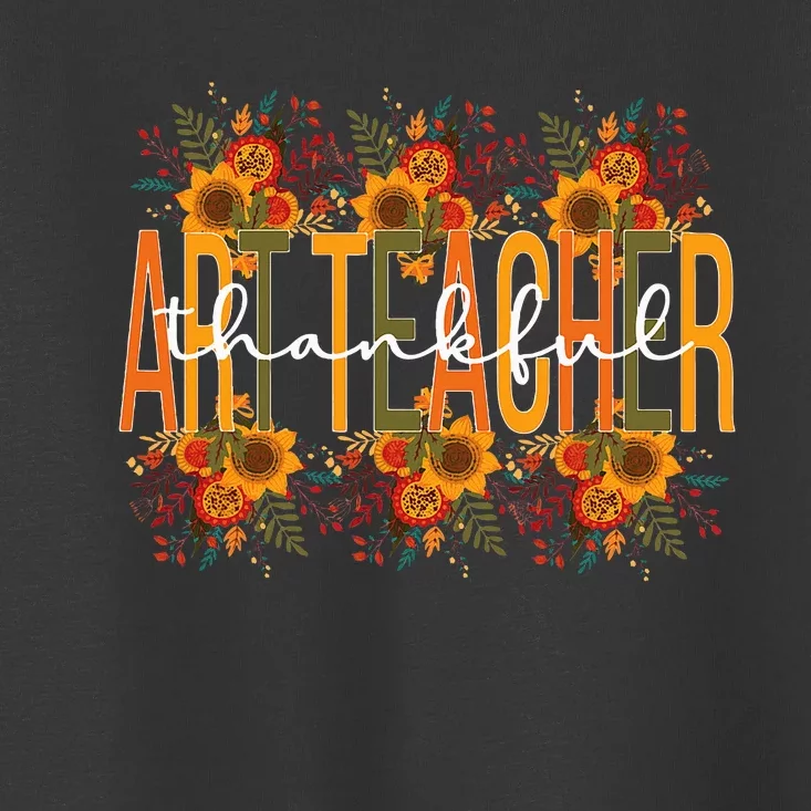 Thankful Art Teacher Thanksgiving Art Teaching Toddler T-Shirt