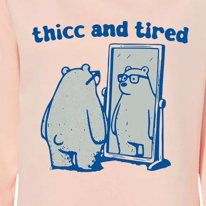 Thicc And Tired Bear Womens California Wash Sweatshirt