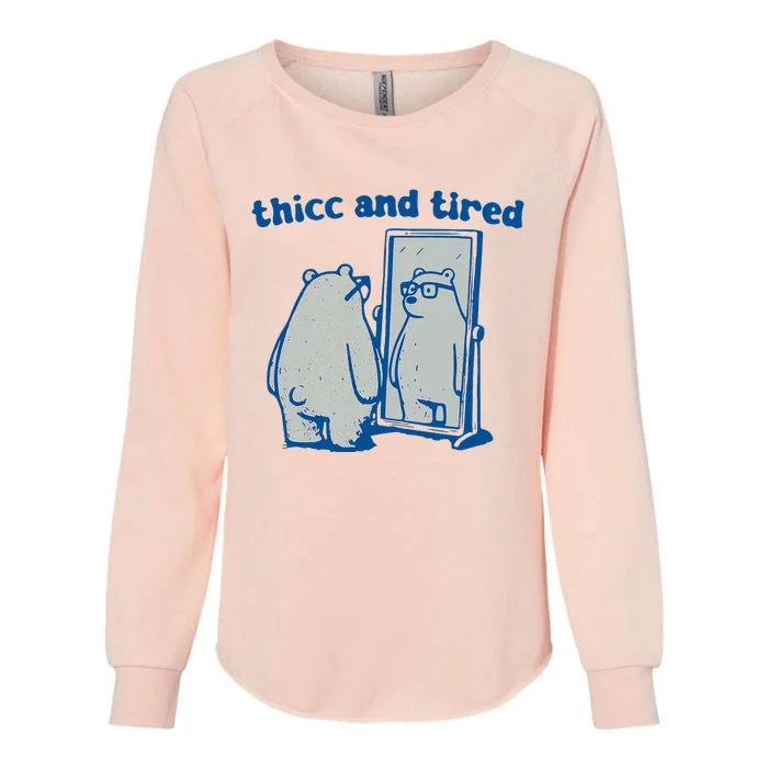 Thicc And Tired Bear Womens California Wash Sweatshirt