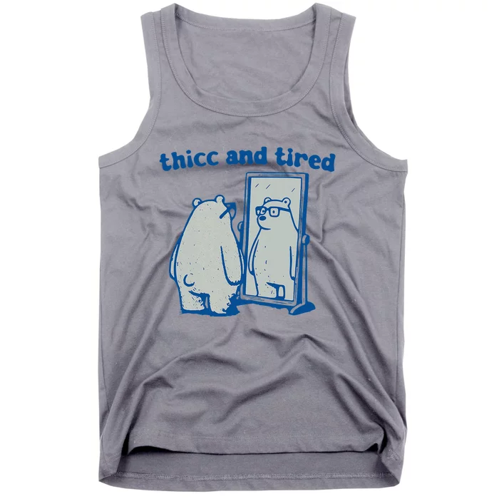 Thicc And Tired Bear Tank Top