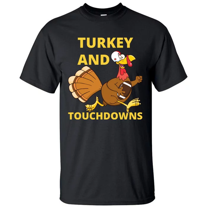 Turkey And Touchdowns Happy Thanksgiving Tall T-Shirt