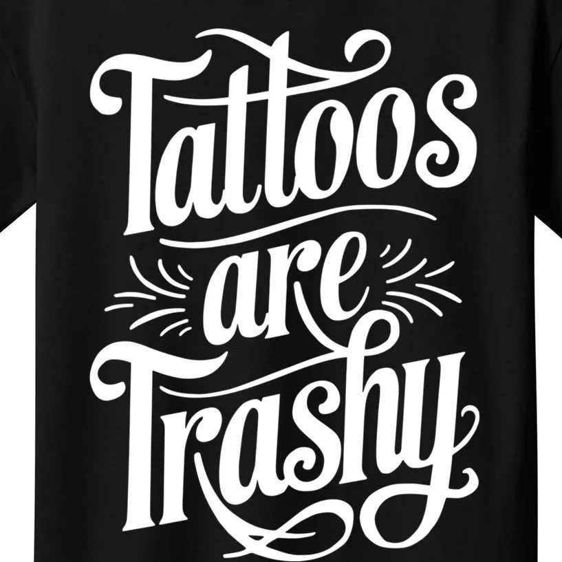 Tattoos Are Trashy Kids T-Shirt