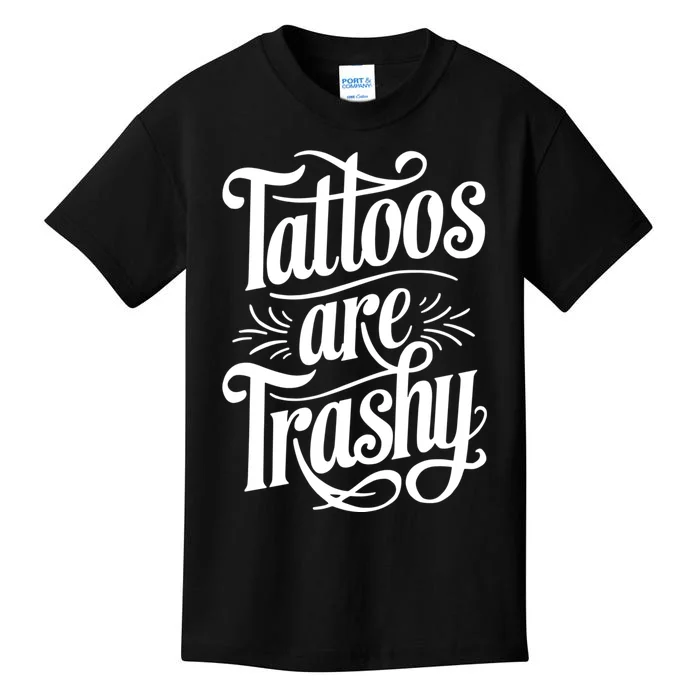 Tattoos Are Trashy Kids T-Shirt