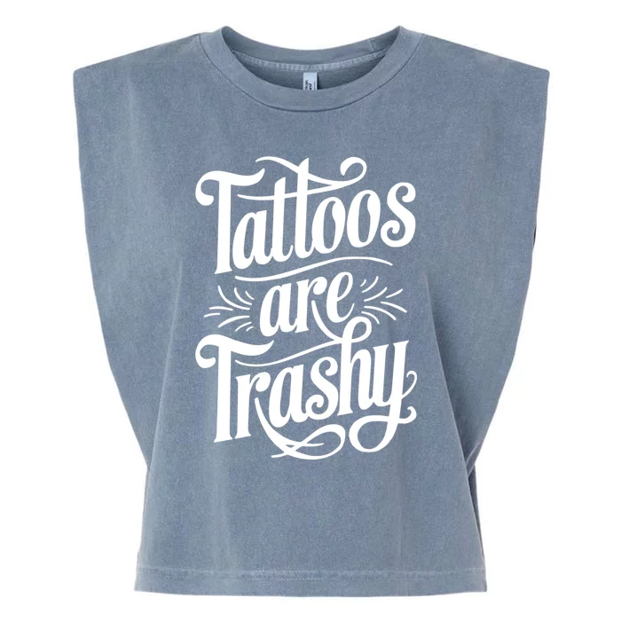 Tattoos Are Trashy Garment-Dyed Women's Muscle Tee