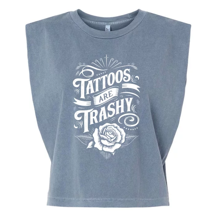 Tattoos Are Trashy Garment-Dyed Women's Muscle Tee