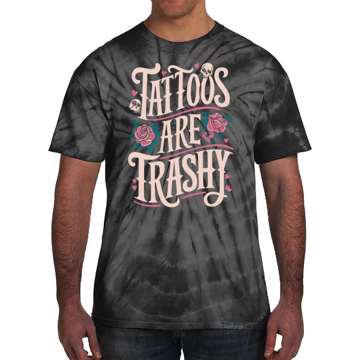 Tattoos Are Trashy Tie-Dye T-Shirt