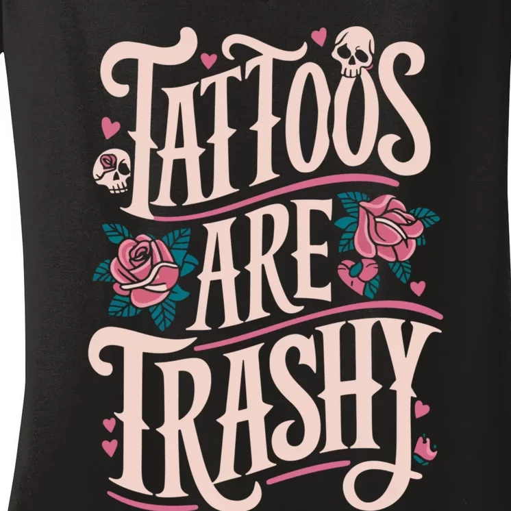 Tattoos Are Trashy Women's V-Neck T-Shirt