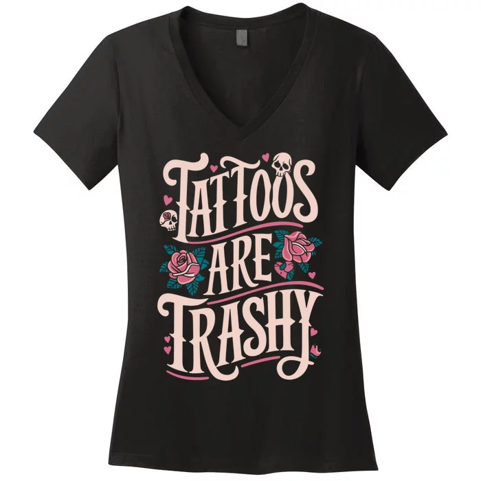 Tattoos Are Trashy Women's V-Neck T-Shirt