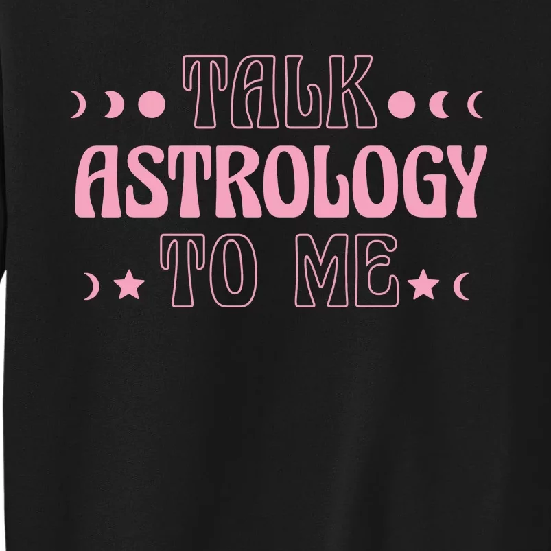 Talk Astrology To Me Funny Zodiac Sweatshirt