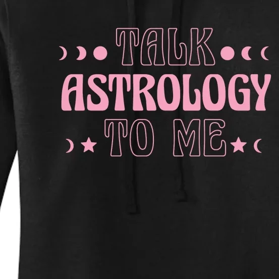 Talk Astrology To Me Funny Zodiac Women's Pullover Hoodie