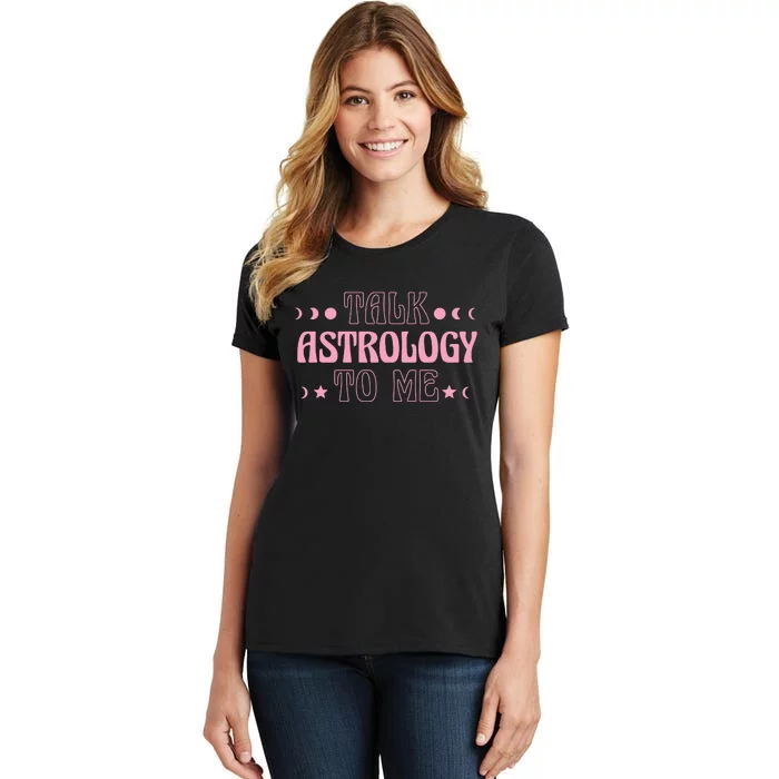 Talk Astrology To Me Funny Zodiac Women's T-Shirt