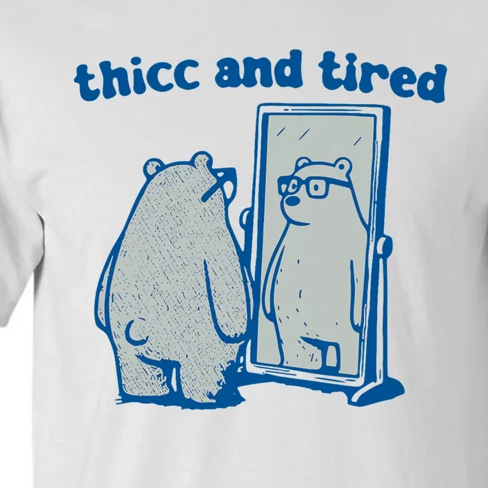 Thicc And Tired Bear Tall T-Shirt