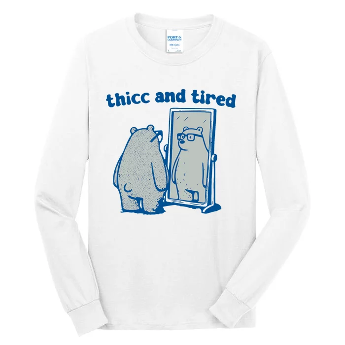 Thicc And Tired Bear Tall Long Sleeve T-Shirt