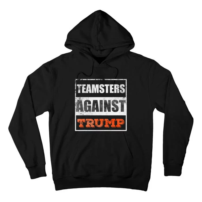 Teamsters Against Trump Tall Hoodie