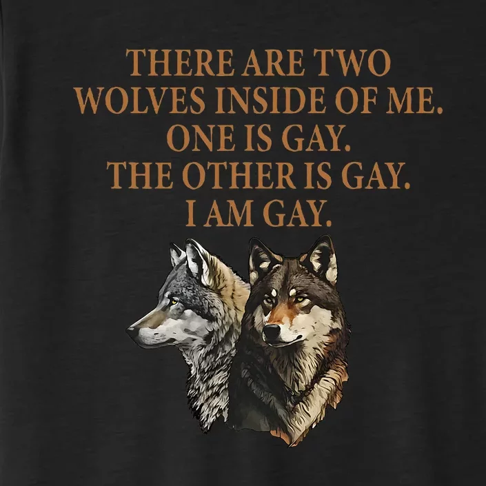 There Are Two Wolves Inside Of Me One Is Gay Lgbt Wolf Lover ChromaSoft Performance T-Shirt