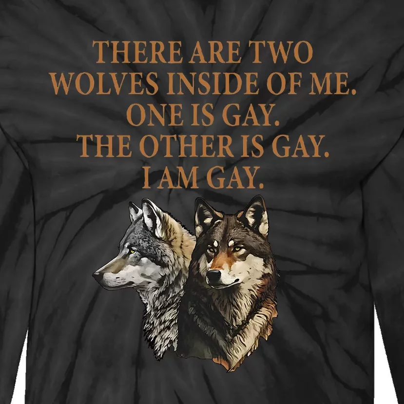 There Are Two Wolves Inside Of Me One Is Gay Lgbt Wolf Lover Tie-Dye Long Sleeve Shirt