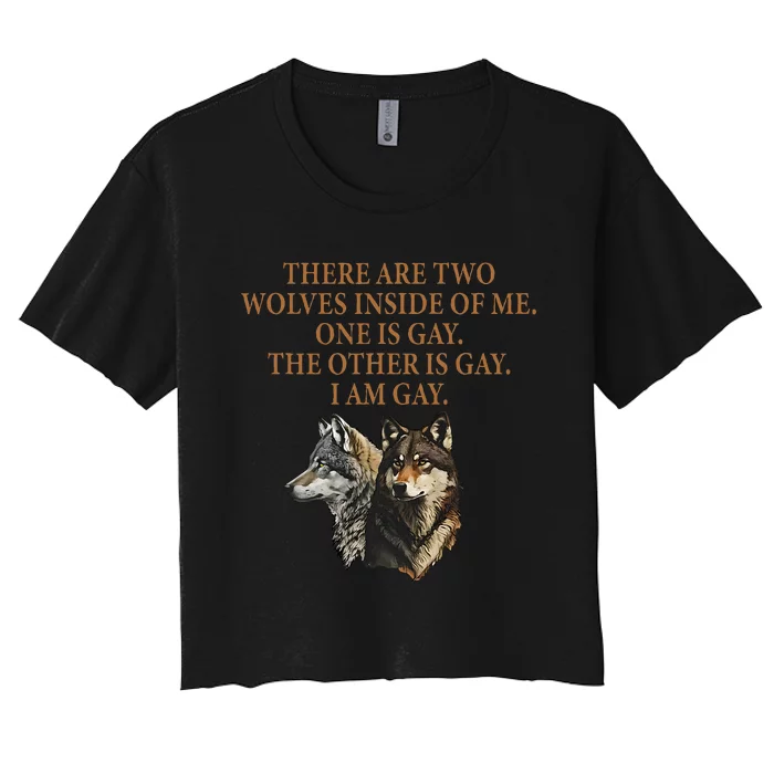 There Are Two Wolves Inside Of Me One Is Gay Lgbt Wolf Lover Women's Crop Top Tee