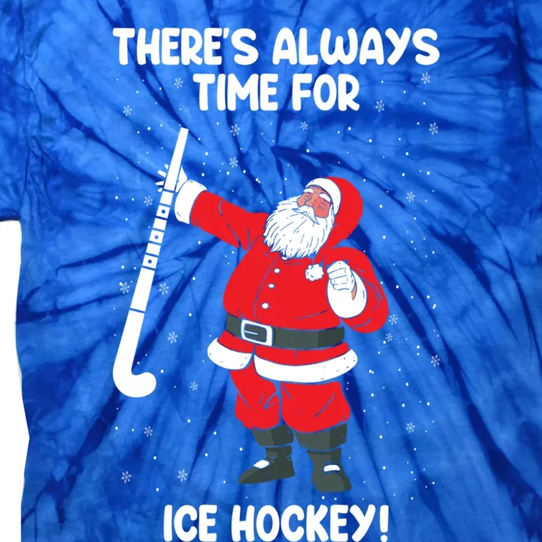 Theres Always Time For Ice Hockey Santa Ice Hockey Lover Funny Gift Tie-Dye T-Shirt