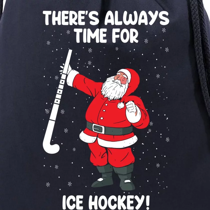 Theres Always Time For Ice Hockey Santa Ice Hockey Lover Funny Gift Drawstring Bag