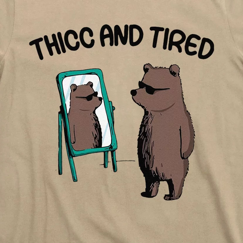 Thicc And Tired Bear T-Shirt