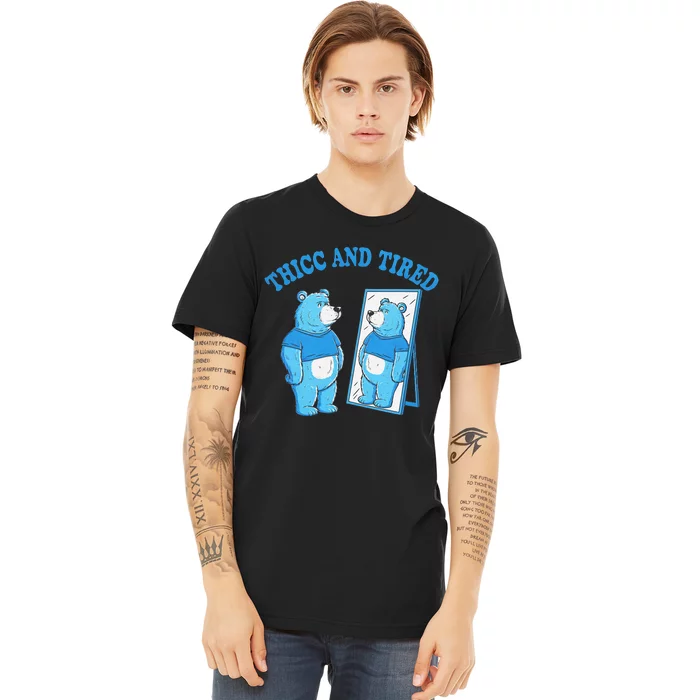 Thicc And Tired Bear Mirror Reflection Humor Premium T-Shirt