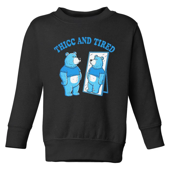 Thicc And Tired Bear Mirror Reflection Humor Toddler Sweatshirt