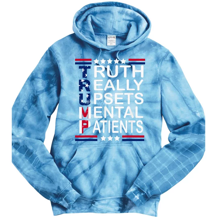 Trump Apparel Truth Really Upsets Mental Patients Tie Dye Hoodie