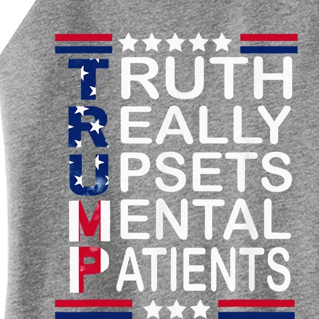 Trump Apparel Truth Really Upsets Mental Patients Women’s Perfect Tri Rocker Tank