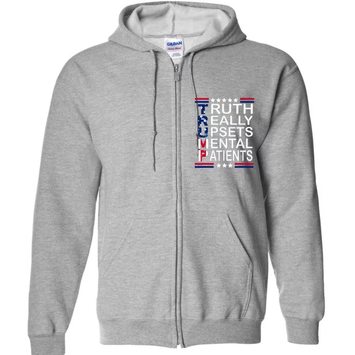 Trump Apparel Truth Really Upsets Mental Patients Full Zip Hoodie