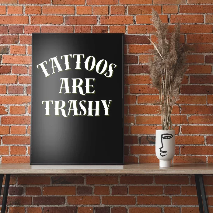 Tattoos Are Trashy Funny Sarcastic Joke Poster