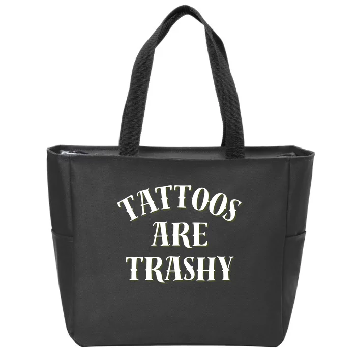 Tattoos Are Trashy Funny Sarcastic Joke Zip Tote Bag