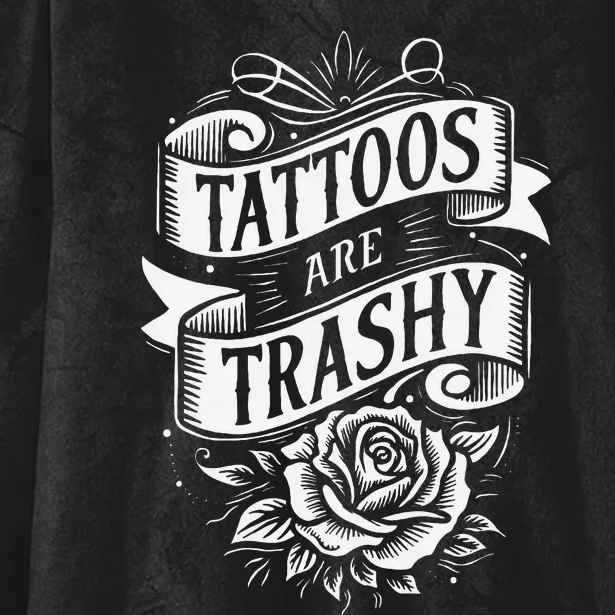 Tattoos Are Trashy Hooded Wearable Blanket