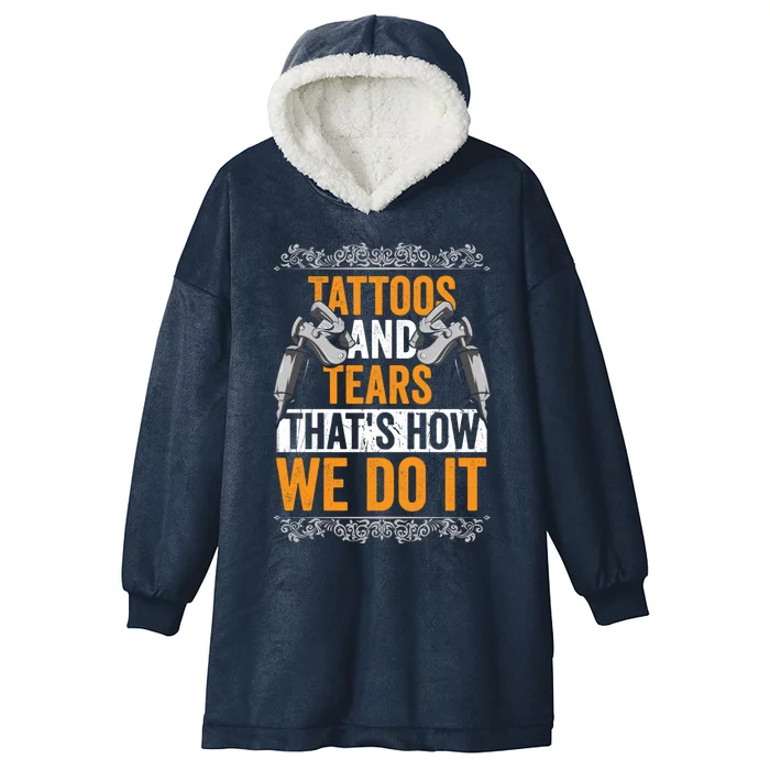 Tattoos And Tears ThatS How We Do It Gift Hooded Wearable Blanket