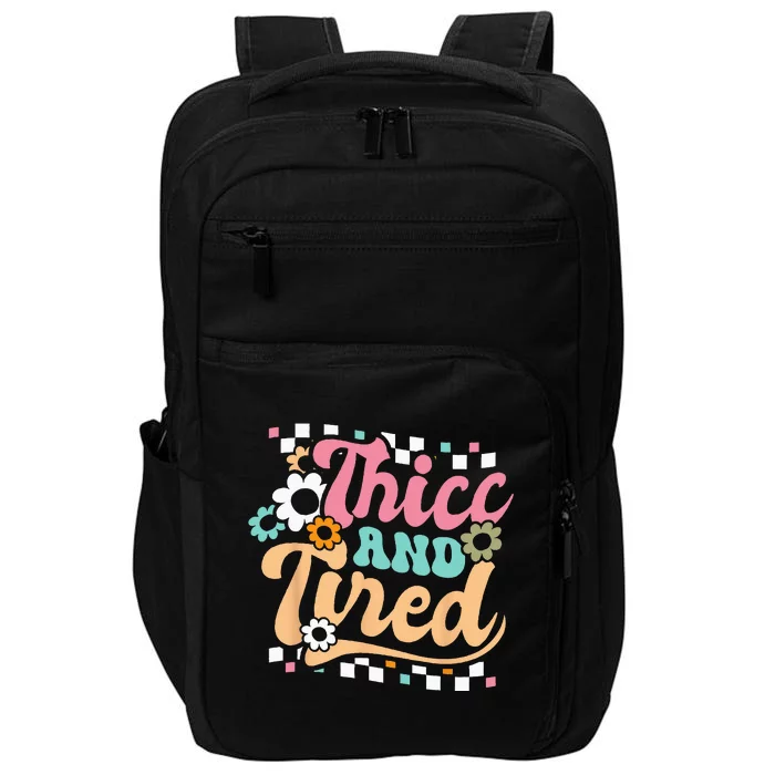 Thicc And Tired Funny Saying Groovy Sarcastic Meme Impact Tech Backpack