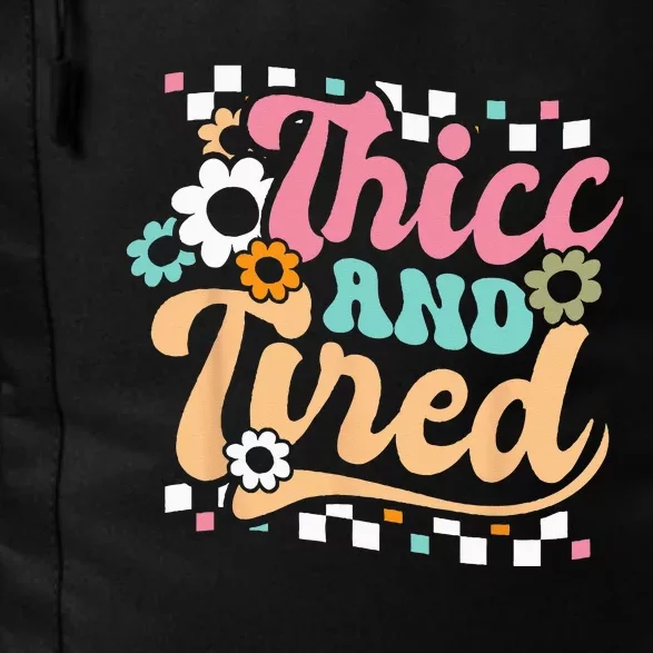 Thicc And Tired Funny Saying Groovy Sarcastic Meme Daily Commute Backpack