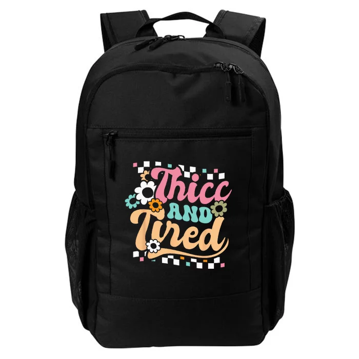 Thicc And Tired Funny Saying Groovy Sarcastic Meme Daily Commute Backpack