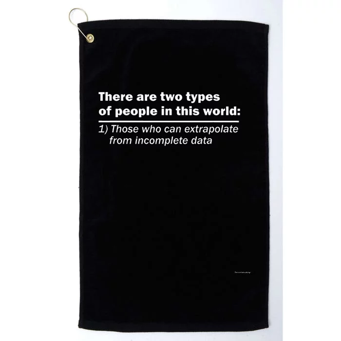 There Are Two Types Of People In This World Intelligen Platinum Collection Golf Towel