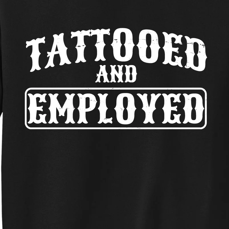 Tattooed And Employed Sweatshirt